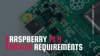 Raspberry Pi 4 Power Requirements