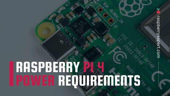 Raspberry Pi 4 Power Requirements